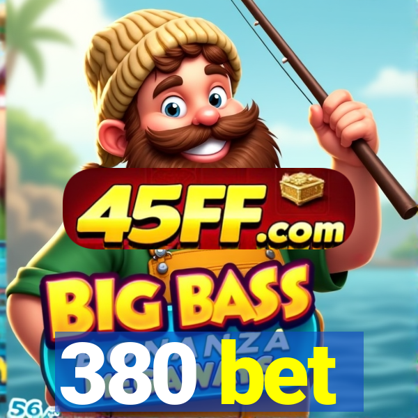 380 bet